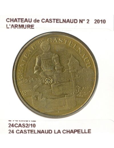 24 CASTELNAUD LA CHAPELLE CHATEAU DE CASTELNAUD N2 L'ARMURE 2010 SUP-