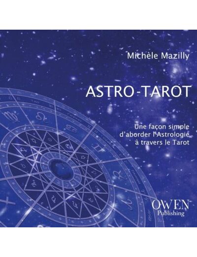 Astro-Tarot - Une façon simple d'aborder l'astrologie à travers le tarot