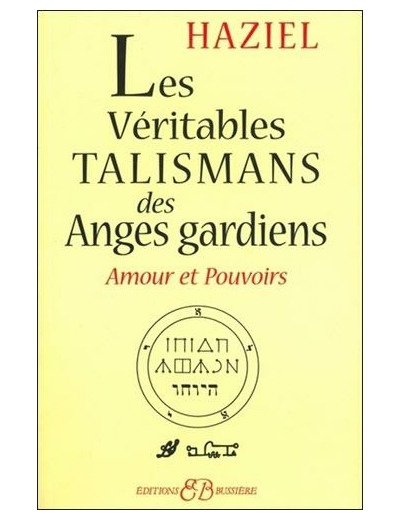 Les véritables talismans des Anges Gardiens - Amours et pouvoirs