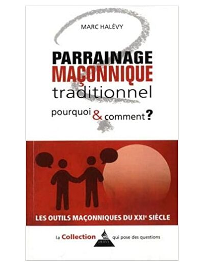 Le parrainage maçonnique traditionnel pourquoi et comment ?