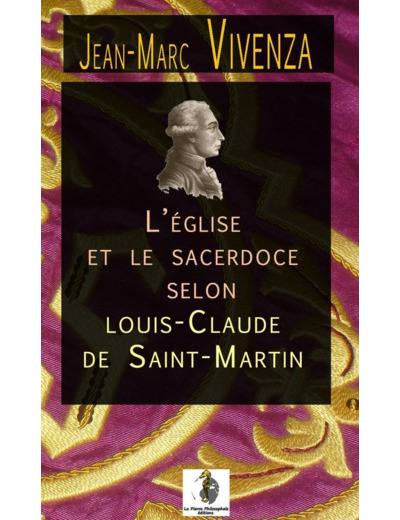 L'Eglise et le sacerdoce selon Louis-Claude de Saint Martin