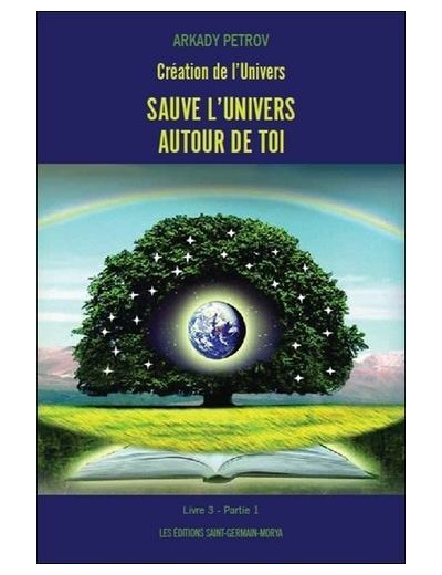 Création de l'Univers - Tome 3 Partie 1 Sauve l'univers autour de toi