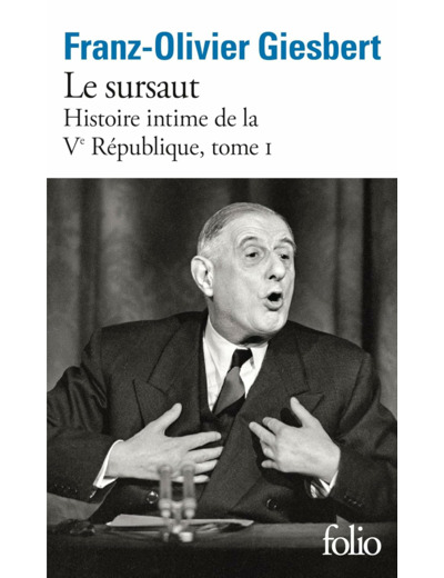HISTOIRE INTIME DE LA V REPUBLIQUE - VOL01 - LE SURSAUT