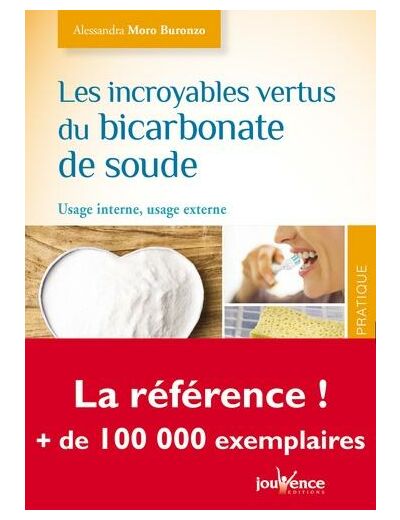 Les incroyables vertus du bicarbonate de soude - Usage interne, usage externe