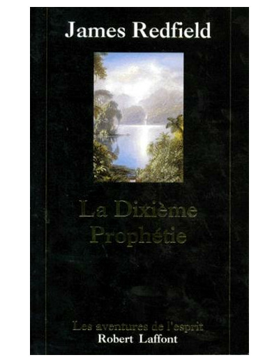 LA DIXIEME PROPHETIE. La suite de la prophétie des Andes