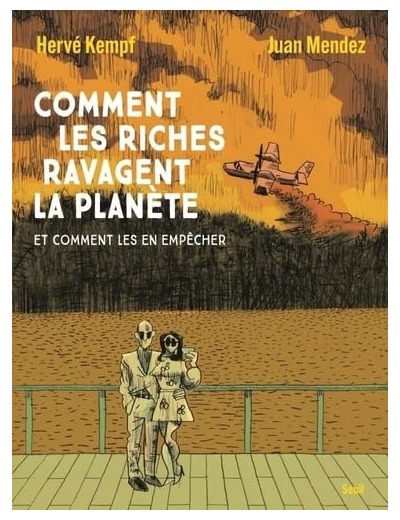 COMMENT LES RICHES RAVAGENT LA PLANETE - ET COMMENT LES EN EMPECHER