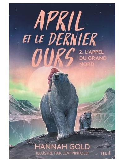 APRIL ET LE DERNIER OURS, TOME 2 - L'APPEL DU GRAND NORD