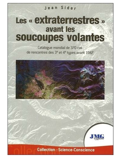 Les "extraterrestres" avant les soucoupes volantes - Catalogue mondial de 370 cas de rencontres des 3e et 4e type