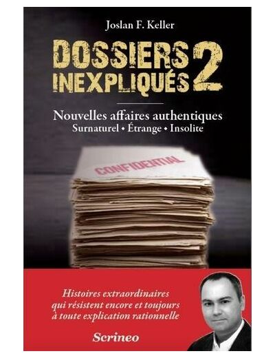 Dossiers inexpliqués - Tome 2, Nouvelles affaires authentiques : surnaturel, étrange, insolite