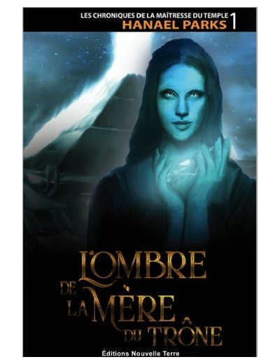 Les chroniques de la maitresse du temple - Tome 1, L'ombre de la mère du trône