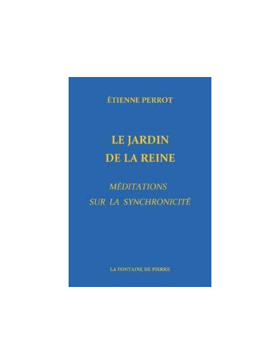 Le Jardin de la Reine, méditations sur la synchronicité