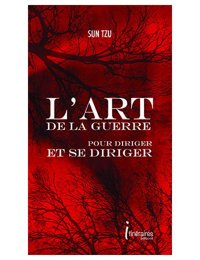 L'ART DE LA GUERRE - POUR DIRIGER ET SE DIRIGER - SUN TZU