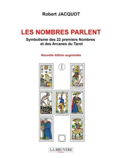 Les nombres parlent - Symbolisme des 22 premiers nombres et des arcanes du tarot -