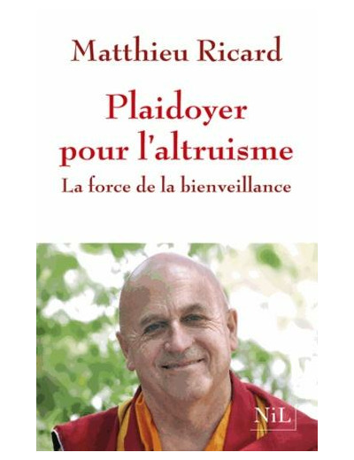 Plaidoyer pour l'altruisme - La force de la bienveillance