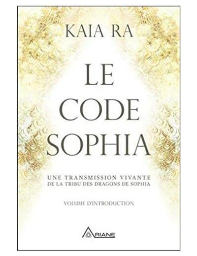 Le code Sophia - Une transmission vivante de la tribu des dragons de Sophia