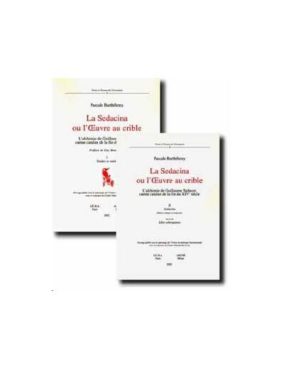 La Sedacina ou l'Oeuvre au crible 2 volumes - L'alchimie de Guillaume Sedacer, carme catalan de la fin du XIVème siècle