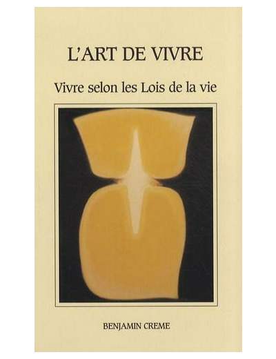 L'art de vivre - Vivre selon les lois de la vie