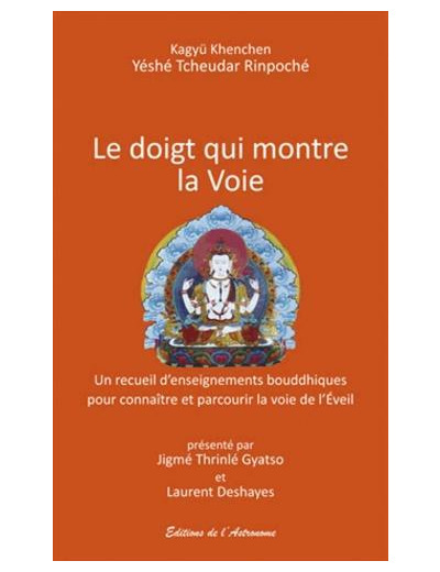 Le doigt montre la Voie - Un recueil d'enseignements bouddhiques pour connaître et parcourir la voie de l'Eveil