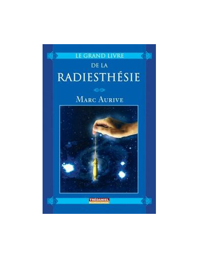 Le grand livre de la Radiesthésie (Poche)