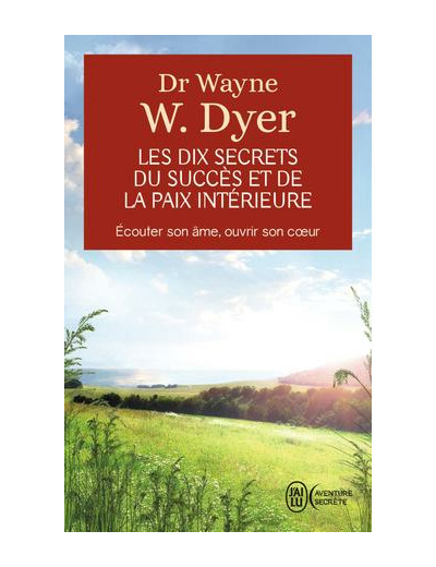 Les dix secrets du succès et de la paix intérieure