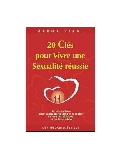 20 clés pour vivre une sexualité réussie