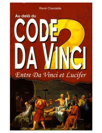 Au delà du Code Da Vinci - Tome 2, Entre Da Vinci et Lucifer