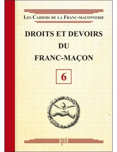 Droits et devoirs du franc-maçon - livret 6