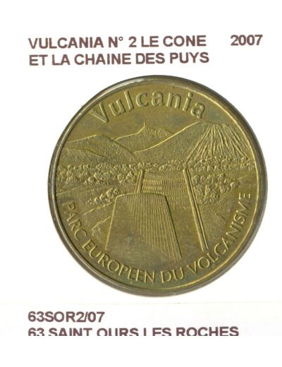 63 SAINT OURS LES ROCHES VULCANIA N2 LE CONE ET LA CHAINE DES PUYS 2007 SUP-