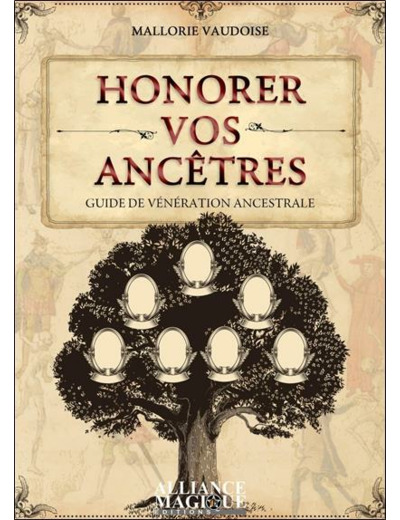 Honorer vos ancêtres. Guide de vénération ancestrale