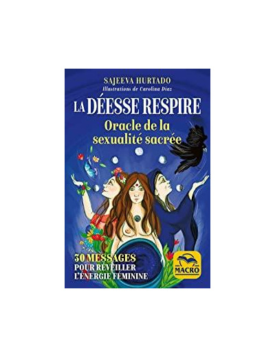 La déesse respire - Oracle de la sexualité sacrée. 30 messages pour rèveiller l'ènergie fèminine