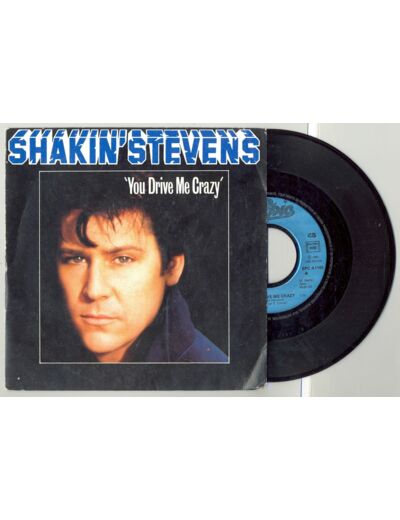 45 Tours SHAKIN'STEVENS "YOU DRIVE ME CRAZY" / "BABY YOU'RE A CHILD"