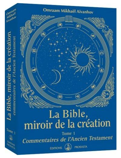 La Bible, miroir de la création - Tome 1, Commentaires de l'Ancien Testament