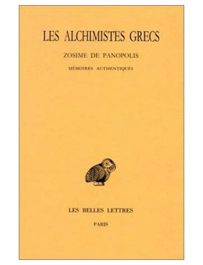 Les Alchimistes grecs - Tome 4, 1e partie, Zosime de Panopolis, Mémoires authentiques, Edition bilingue français-grec ancien