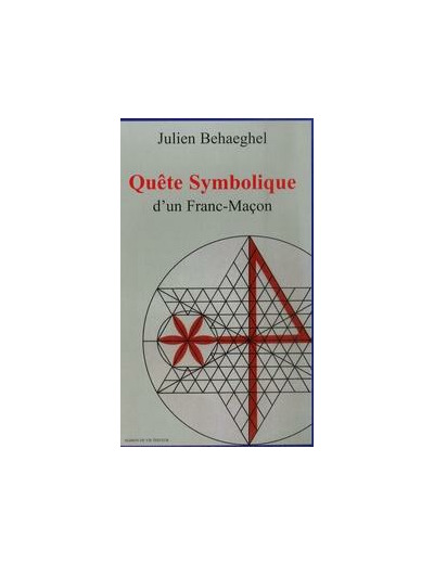 Julien Behaeghel, Quête Symbolique d'un Franc-Maçon