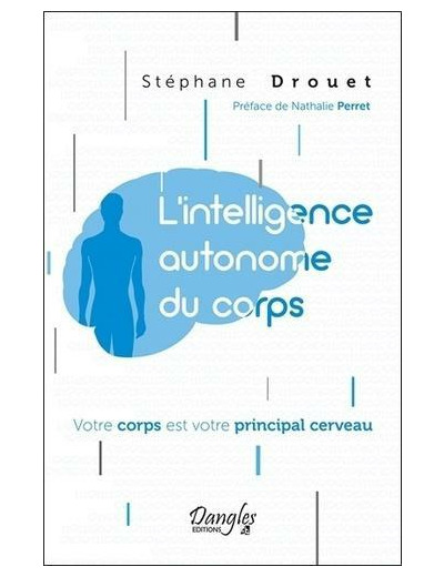 L'intelligence autonome du corps - Votre corps est votre principal cerveau