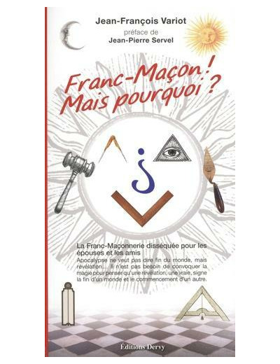 Franc-Maçon ! Mais pourquoi ?