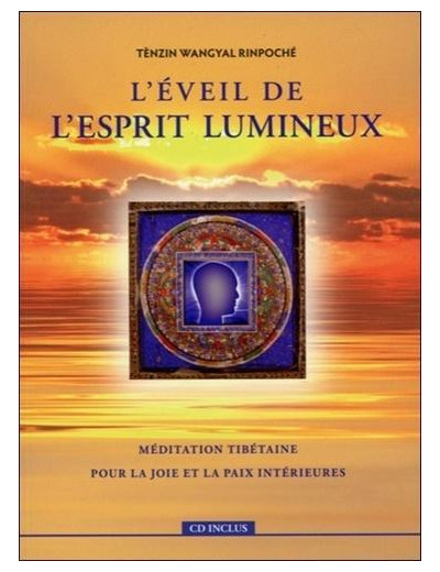 L'éveil de l'esprit lumineux - Méditation tibétaine pour la joie et la paix intérieures