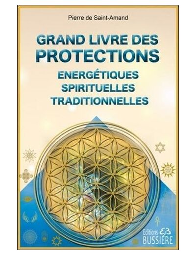 Grand livre des protections énergétiques, spirituelles et traditionnelles
