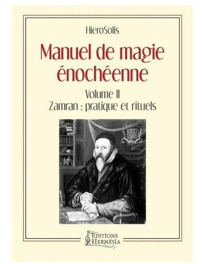 Manuel de magie énochéenne - Volume 2, Zamran : pratique et rituels