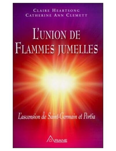 L'union des flammes jumelles - L'ascension de St-Germain et Portia