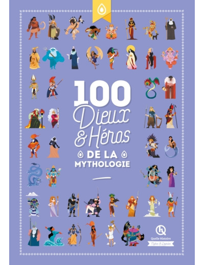 100 DIEUX ET HEROS DE LA MYTHOLOGIE