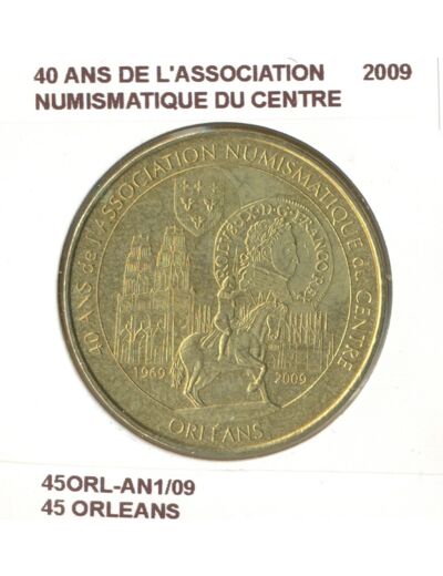 45 ORLEANS 40 ANS DE L'ASSOCIATION NUMISMATIQUE DU CENTRE 2009 SUP-