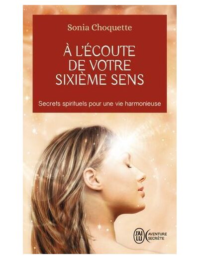 A l'écoute de votre sixième sens - Secrets spirtuels pour une vie harmonieuse