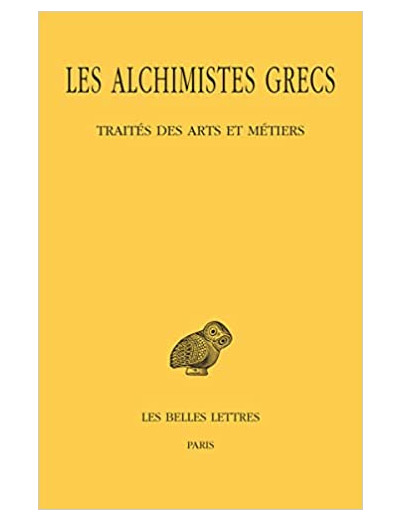 Les alchimistes grecs: Tome 9, 1re partie, Traités des arts et métiers