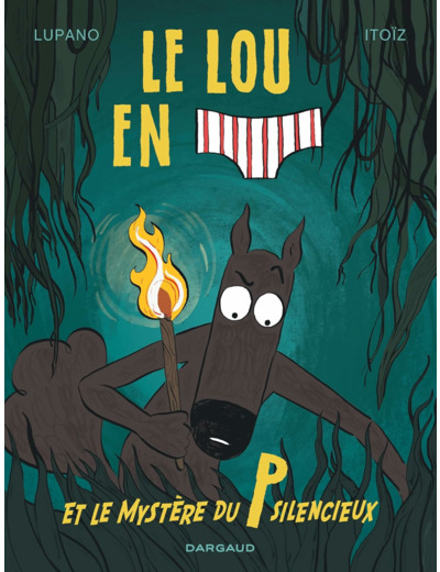 LE LOUP EN SLIP - TOME 8 - LE LOUP EN SLIP ET LE MYSTERE DU P SILENCIEUX