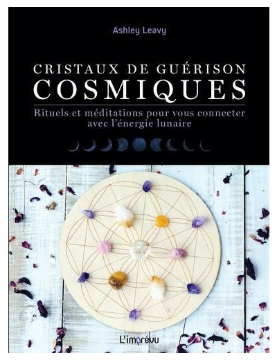 Cristaux de guérisons cosmiques - Rituels et méditations pour vous connecter avec l'énergie lunaire