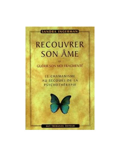 Recouvrer son âme et guérir son moi fragmenté