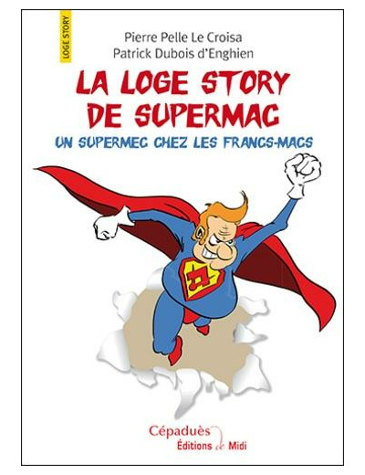 La loge story de Supermac - Un supermec chez les francs-macs