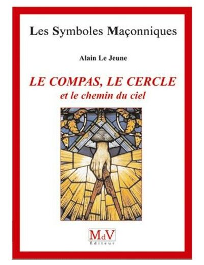 N°46 Alain Lejeune, LE COMPAS, LE CERCLE ET LE CHEMIN DU CIEL