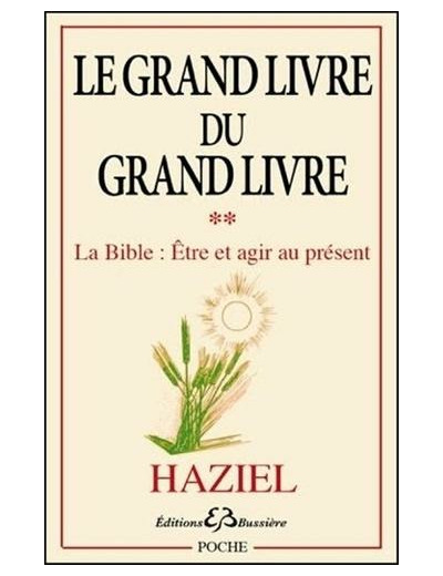 Le Grand livre du Grand livre - Tome 2, La Bible : être et agir au présent